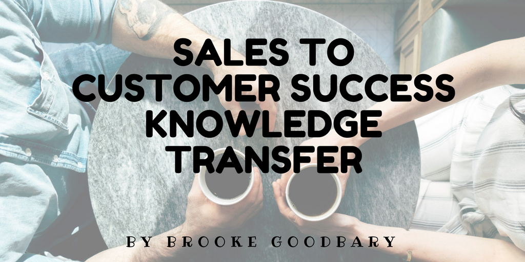 Sales to Customer Success knowledge transfer